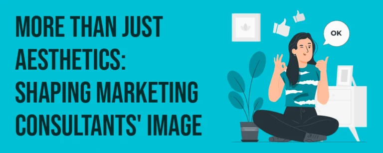 Read more about the article More Than Just Aesthetics: Shaping Marketing Consultants’ Image