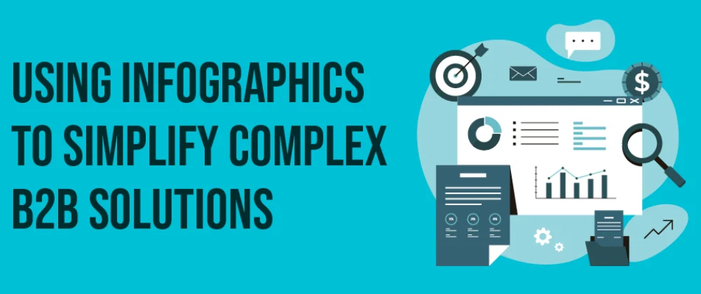 Using Infographics to Simplify Complex B2B Solutions