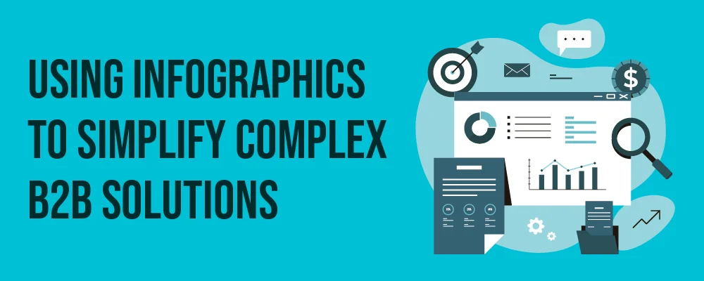 Using-Infographics-to-Simplify-Complex-B2B-Solutions-header-image Using-Infographics-to-Simplify-Complex-B2B-Solutions-header-image